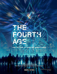 Title: The Fourth Age: The Future of Special Operations:, Author: United States Government Us Army