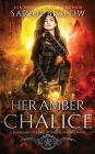 Her Amber Chalice: A Magical Quest Portal Fantasy Novel