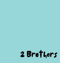 Title: 2 Brothers, Author: Unknown.