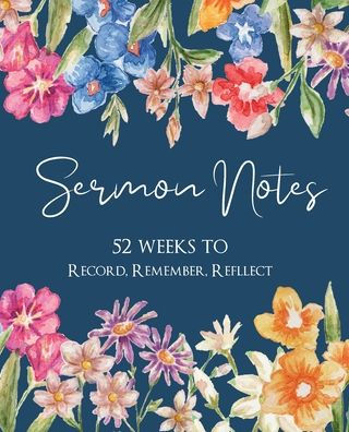Sermon Notes Journal: 52 Weeks to Record, Remember, Reflect