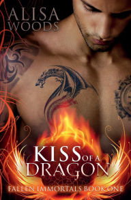 Title: Kiss of a Dragon (Fallen Immortals 1) - Dragon Shifter Paranormal Romance, Author: Alisa Woods