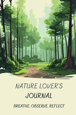 Nature Lover's Journal: 100 Prompts for Meditative Writing and Nature-Based Stirituality