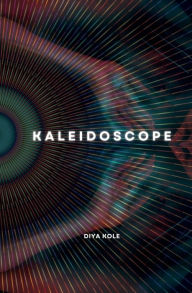 Title: Kaleidoscope, Author: Diya Kole