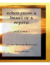 Title: Echos From a Heart of a Mystic: Volume 2:, Author: Wilfrid Rodriguez