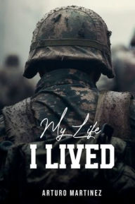 Title: My Life I Lived, Author: Arturo Martinez