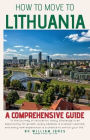 How to Move to Lithuania: A Comprehensive Guide