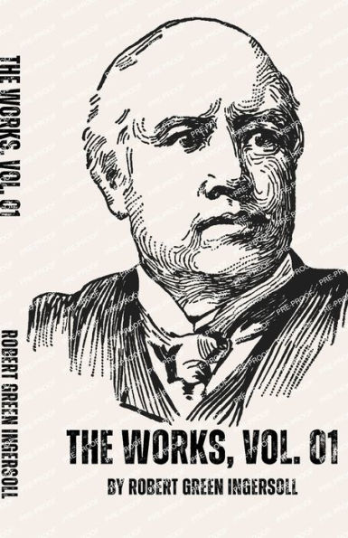 The Works of Robert G. Ingersoll, Vol. 01