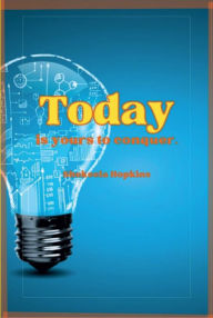 Title: Today Is Yours to Conquer, Author: Shekeela Hopkins