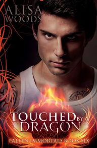 Title: Touched by a Dragon (Fallen Immortals 6), Author: Alisa Woods