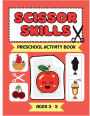 Scissor Skills For Preschool: How To Cut Lines, Shapes, Fruits and Objects:Coloring, cutting and pasting activity book for toddlers and kindergartens