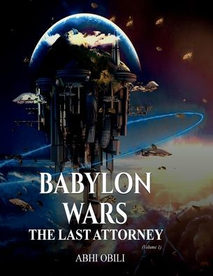 Babylon Wars: The Last Attorney Volume 1