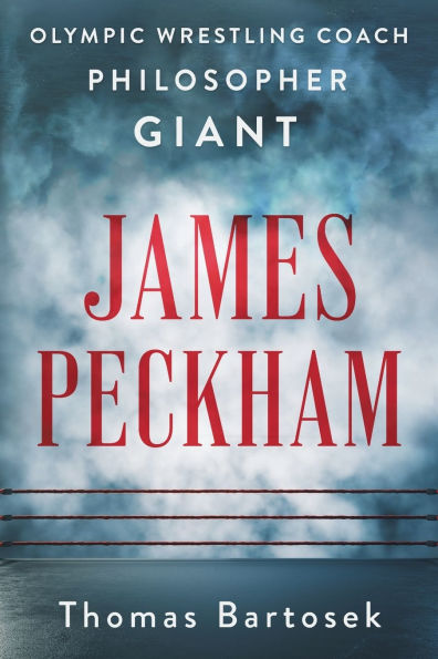 JAMES PECKHAM: Olympic Wrestling Coach...Philosopher...Giant