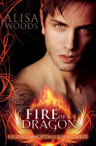 Title: Fire of a Dragon (Fallen Immortals 3), Author: Alisa Woods