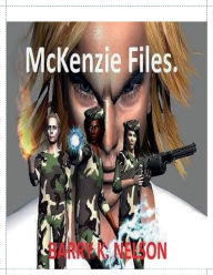 Title: McKenzie Files, the graphic novel. Book one., Author: Barry Nelson