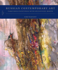 Title: Russian Contemporary Art. Fabulous Paintings with Byzantine Roots, Author: Yuri Tsapayev