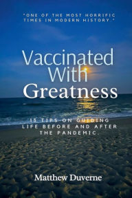 Title: Vaccinated With Greatness: Life after the pandemic, Author: Matthew Duverne