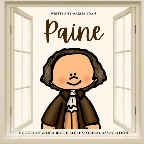 Paine: Thomas Paine Children's Picture Book for the Huguenot & New Rochelle Historical Association