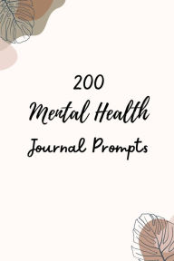 Title: 200 Mental Health Journal Prompts, Author: Ineka Waller