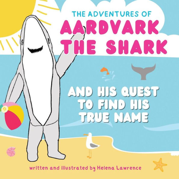 Aardvark the Shark: And His Quest To Find True Name