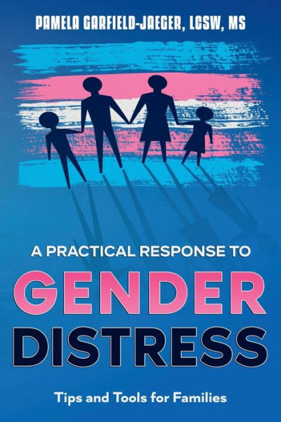 A Practical Response to Gender Distress: Tips and Tools for Families