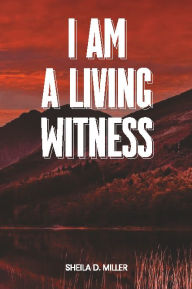 Title: I Am a Living Witness: Great Is Thy Faithfulness, Author: Sheila D. Miller