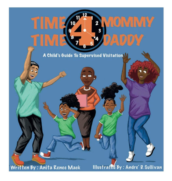 Time 4 Mommy Time 4 Daddy: A Child's Guide To Supervised Visitation