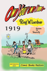 Title: Own Your Own Home: Edition 1919, restoration 2024, Author: Ring Lardner