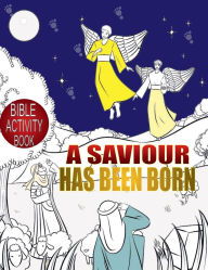 Title: A SAVIOUR HAS BEEN BORN: A BIBLE ACTIVITY BOOK FOR KIDS, Author: Eugo Mandis