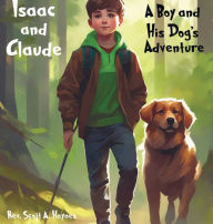 Title: Issac and Claude: A Boy and His Dog's Adventures, Author: Rev. Scott A. Haynes
