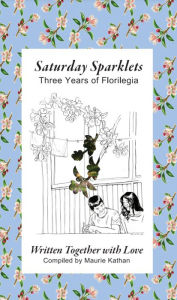 Free ebook download ipod Saturday Sparklets: Three Years of Florilegia: 9798881196370 by Zeph Arvanitis, Ashley Nicole Mayle, Maya Richmond PDF FB2