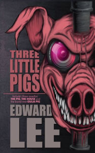 Title: Three Little Pigs: The Pig, The House & Ouija Pig, Author: Edward Lee