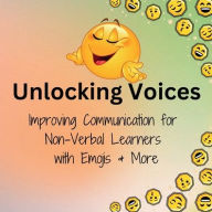 Title: Unlocking Voices: Improving Communication for Non-Verbal Learners with Emojis & More, Author: C Brutus
