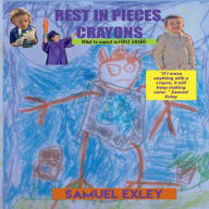 Title: REST IN PIECES, CRAYONS: What to expect in FIRST GRADE, Author: Samuel Exley