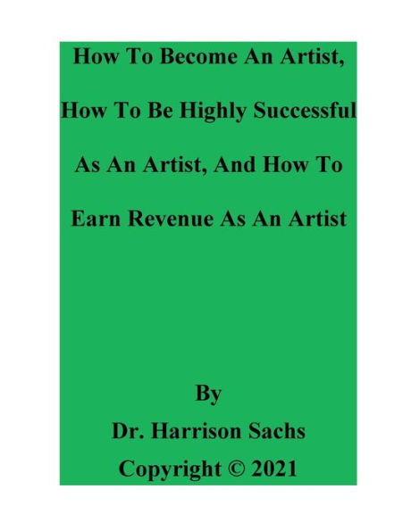 How To Become An Artist, Be Highly Successful As And Earn Revenue Artist