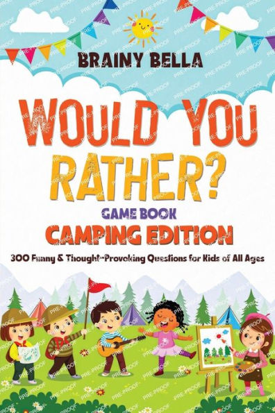 Would You Rather? Game Book: Camping Edition:300 Funny & Thought-Provoking Questions for Kids of All Ages