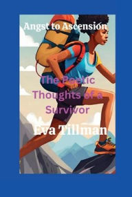 Title: Angst To Ascension: The Poetic Thoughts of A Survivor:, Author: Eva Tillman