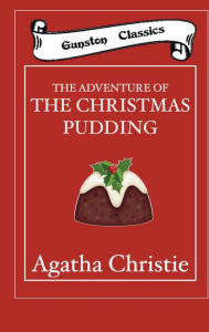 Title: THE ADVENTURE OF THE CHRISTMAS PUDDING, Author: Agatha Christie