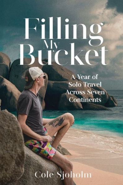 Filling My Bucket: A Year of Solo Travel Across Seven Continents