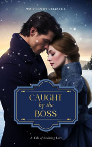 Title: Caught By The Boss, Author: Celeste I