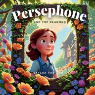 Title: Persephone: And The Seasons, Author: Skylaa Van Linn