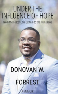 Pdf books for download Under the Influence of Hope: From the Foster Care System to the Ivy League by Donovan Forrest in English 9798881198398