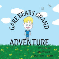 Title: Gare Bears Grand Adventure, Author: Cora Greene