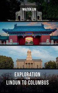 Title: Exploration from Lindun to Columbus, Author: Walter Lin