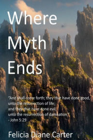 Title: Where Myth Ends, Author: Felicia Diane Carter