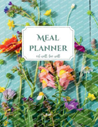 Title: Meal Planner: Eat Well, Live Well, Author: Merrileigh Marshall