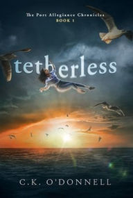 Title: Tetherless, Author: C.K. O'Donnell