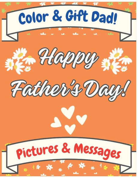 Happy Father's Day: Coloring Book for All; be it Kids, Teens or Adults to Surprise Dad!