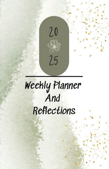 2025 Weekly/Monthly Planner And Reflections: Trusting God With Your Weekly Plans