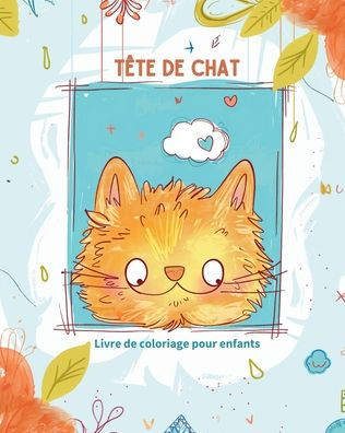 Tï¿½te de chat - Livre de coloriage pour enfants: Coloriage relaxant de chats pour garï¿½ons et filles