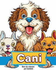 Title: Cani - libro da colorare per bambini: Attivitï¿½ di rilassamento e di riduzione dello stress per amanti degli animali, Author: Polly Wath